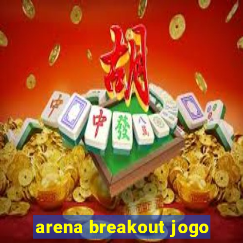 arena breakout jogo